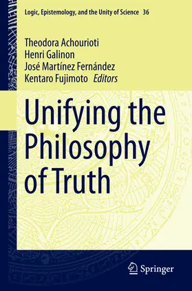 Achourioti / Galinon / Martínez Fernández | Unifying the Philosophy of Truth | E-Book | sack.de