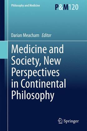 Meacham | Medicine and Society, New Perspectives in Continental Philosophy | Buch | 978-94-017-9869-3 | sack.de