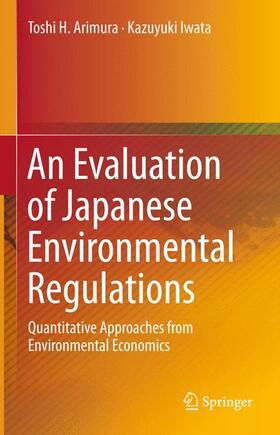 Iwata / Arimura | An Evaluation of Japanese Environmental Regulations | Buch | 978-94-017-9946-1 | sack.de