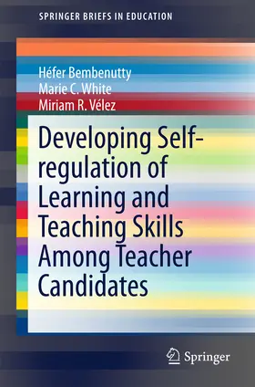 Bembenutty / White / Vélez | Developing Self-regulation of Learning and Teaching Skills Among Teacher Candidates | E-Book | sack.de