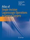 Wu / Tian / Fan |  Atlas of Single-Incision Laparoscopic Operations in General Surgery | Buch |  Sack Fachmedien