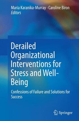 Biron / Karanika-Murray | Derailed Organizational Interventions for Stress and Well-Being | Buch | 978-94-024-0163-9 | sack.de