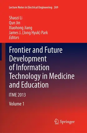 Li / Park / Jin |  Frontier and Future Development of Information Technology in Medicine and Education | Buch |  Sack Fachmedien