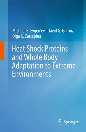 Evgen'ev / Garbuz / Zatsepina |  Heat Shock Proteins and Whole Body Adaptation to Extreme Environments | Buch |  Sack Fachmedien