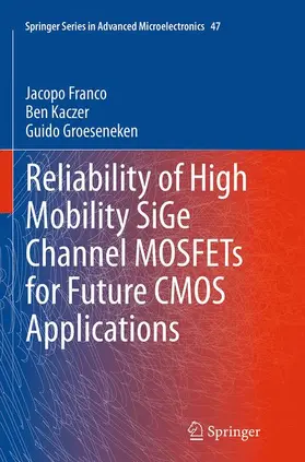 Franco / Groeseneken / Kaczer |  Reliability of High Mobility SiGe Channel MOSFETs for Future CMOS Applications | Buch |  Sack Fachmedien