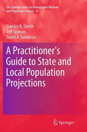 Smith / Swanson / Tayman |  A Practitioner's Guide to State and Local Population Projections | Buch |  Sack Fachmedien