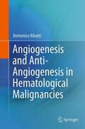 Ribatti |  Angiogenesis and Anti-Angiogenesis in Hematological Malignancies | Buch |  Sack Fachmedien