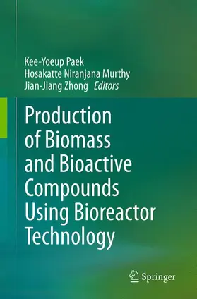 Paek / Murthy / Zhong |  Production of Biomass and Bioactive Compounds Using Bioreactor Technology | Buch |  Sack Fachmedien