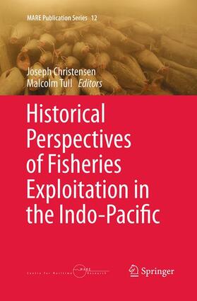 Tull / Christensen | Historical Perspectives of Fisheries Exploitation in the Indo-Pacific | Buch | 978-94-024-0322-0 | sack.de