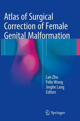 Zhu / Lang / Wong | Atlas of Surgical Correction of Female Genital Malformation | Buch | 978-94-024-0353-4 | sack.de