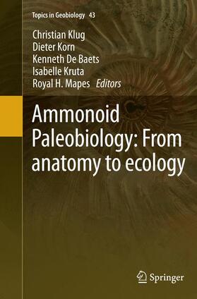 Klug / Korn / Mapes | Ammonoid Paleobiology: From anatomy to ecology | Buch | 978-94-024-0396-1 | sack.de