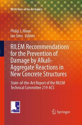 Sims / Nixon |  RILEM Recommendations for the Prevention of Damage by Alkali-Aggregate Reactions in New Concrete Structures | Buch |  Sack Fachmedien