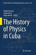 Baracca / Wendt / Renn |  The History of Physics in Cuba | Buch |  Sack Fachmedien