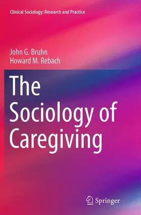 Rebach / Bruhn |  The Sociology of Caregiving | Buch |  Sack Fachmedien