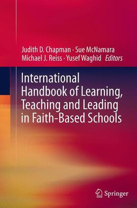 Chapman / Waghid / McNamara | International Handbook of Learning, Teaching and Leading in Faith-Based Schools | Buch | 978-94-024-0623-8 | sack.de