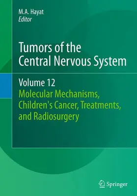 Hayat | Tumors of the Central Nervous System, Volume 12 | Buch | 978-94-024-0747-1 | www.sack.de