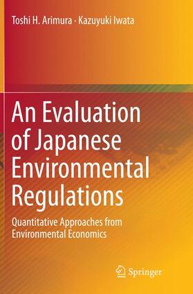 Iwata / Arimura | An Evaluation of Japanese Environmental Regulations | Buch | 978-94-024-0821-8 | sack.de