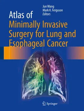 Wang / K. Ferguson | Atlas of Minimally Invasive Surgery for Lung and Esophageal Cancer | E-Book | sack.de