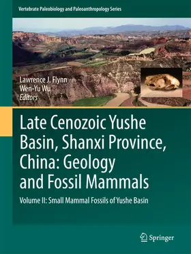 J. Flynn / Wu | Late Cenozoic Yushe Basin, Shanxi Province, China: Geology and Fossil Mammals | E-Book | www.sack.de