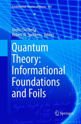 Chiribella / Spekkens |  Quantum Theory: Informational Foundations and Foils | Buch |  Sack Fachmedien