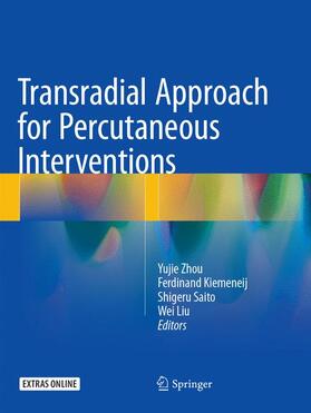 Zhou / Liu / Kiemeneij | Transradial Approach for Percutaneous Interventions | Buch | 978-94-024-1333-5 | sack.de