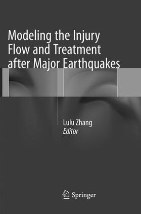 Zhang | Modeling the Injury Flow and Treatment after Major Earthquakes | Buch | 978-94-024-1370-0 | sack.de