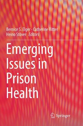 Elger / Stöver / Ritter | Emerging Issues in Prison Health | Buch | 978-94-024-1380-9 | sack.de