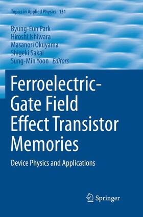 Park / Ishiwara / Yoon | Ferroelectric-Gate Field Effect Transistor Memories | Buch | 978-94-024-1416-5 | sack.de