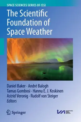 Baker / Balogh / von Steiger |  The Scientific Foundation of Space Weather | Buch |  Sack Fachmedien