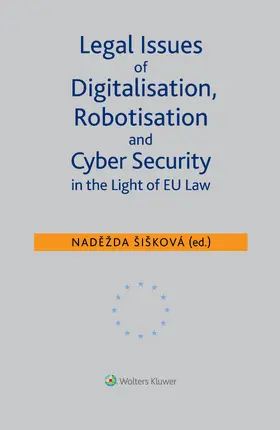 Šišková |  Legal Issues of Digitalisation, Robotization and Cyber Security in the Light of EU Law | Buch |  Sack Fachmedien