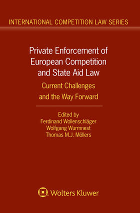 Wollenschläger / Wurmnest / Möllers | Private Enforcement of European Competition and State Aid Law | Buch | 978-94-035-0281-6 | sack.de
