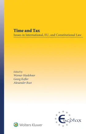 Haslehner | Time and Tax: Issues in International, Eu, and Constitutional Law: Issues in International, Eu, and Constitutional Law | Buch | 978-94-035-0354-7 | sack.de