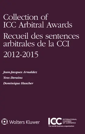 Arnaldez / Derains / Hascher | Collection of ICC Arbitral Awards 2012 - 2015 | Buch | 978-94-035-0601-2 | www.sack.de