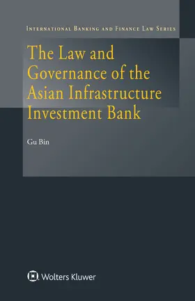 Bin | The Law and Governance of the Asian Infrastructure Investment Bank | Buch | 978-94-035-0631-9 | sack.de