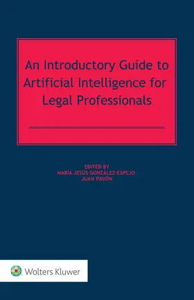 Pavón / González-Espejo | An Introductory Guide to Artificial Intelligence for Legal Professionals | Buch | 978-94-035-0943-3 | sack.de