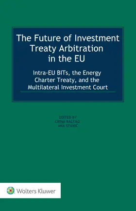 Baltag / Stanic | The Future of Investment Treaty Arbitration in the EU | Buch | 978-94-035-1293-8 | sack.de