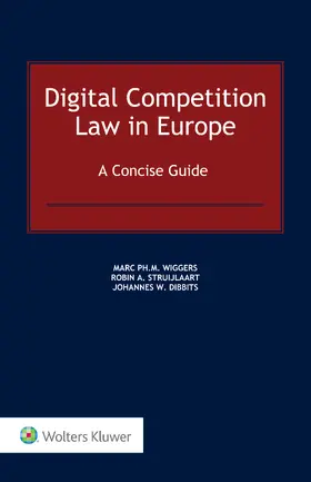 Wiggers / Struijlaart / Dibbits | Digital Competition Law in Europe | Buch | 978-94-035-1694-3 | sack.de