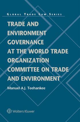 Teehankee |  Trade and Environment Governance at the World Trade Organization Committee on Trade and Environment | Buch |  Sack Fachmedien