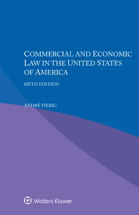 Fiebig |  Commercial and Economic Law in the United States of America | Buch |  Sack Fachmedien
