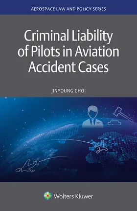 Choi |  Criminal Liability of Pilots in Aviation Accident Cases | Buch |  Sack Fachmedien
