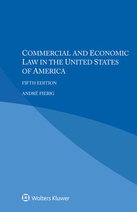 Fiebig | Commercial and Economic Law in the United States of America | Buch | 978-94-035-4360-4 | sack.de