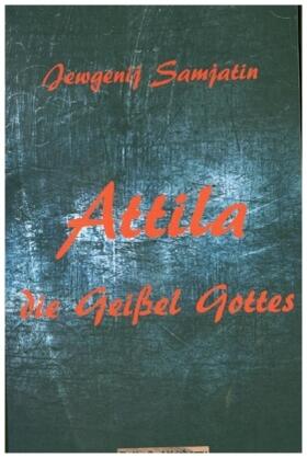 Samjatin |  Attila - Die Geißel Gottes | Buch |  Sack Fachmedien
