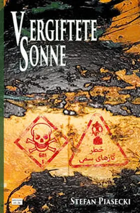 Piasecki |  Vergiftete Sonne (DDR-BRD Giftgasthriller. Golfkrieg 1980-1988. Roman. Broschiert. Buchhandelsausg. m. 39 Bildern) | Buch |  Sack Fachmedien