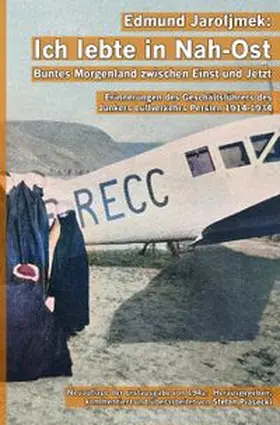 Piasecki |  Edmund Jaroljmek: Ich lebte in Nah-Ost. Buntes Morgenland zwischen Einst und Jetzt. (Mit 108 historischen Fotografien und Karten. Buchhandelsausgabe.) | Buch |  Sack Fachmedien