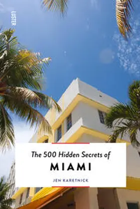 Karetnick |  The 500 Hidden Secrets of Miami | Buch |  Sack Fachmedien