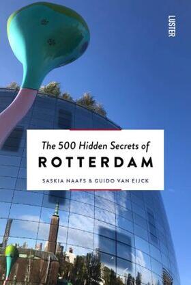 Naafs / Eijck |  The 500 Hidden Secrets of Rotterdam | Buch |  Sack Fachmedien
