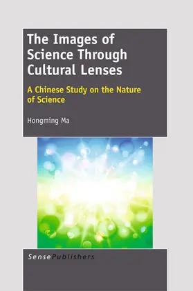 Ma | The Images of Science Through Cultural Lenses: A Chinese Study on the Nature of Science | E-Book | sack.de