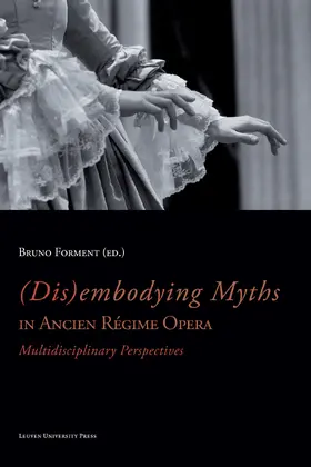 Forment |  (Dis)embodying Myths in Ancien Régime Opera | eBook | Sack Fachmedien