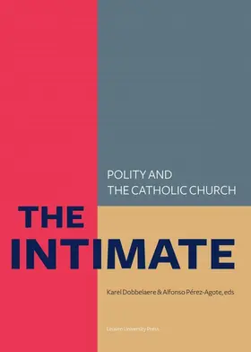 Dobbelaere / Pérez Agote / Alfonso Perez Agote |  The Intimate: Polity and the Catholic Church | eBook | Sack Fachmedien