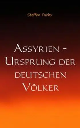 Fuchs |  Assyrien - Ursprung der deutschen Völker | Buch |  Sack Fachmedien